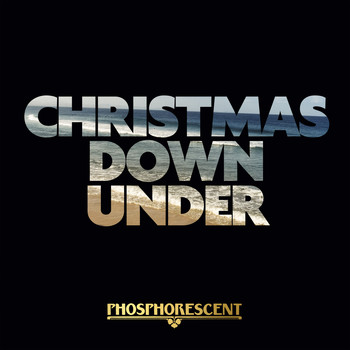 Phosphorescent - Christmas Down Under