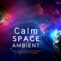 Space Music Orchestra - Calm Space Ambient - Synth Background White Noise for Mystic Mind Voyage