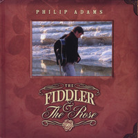 Philip Adams - The Fiddler & the Rose