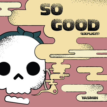 Yasmin - So Good (Explicit)