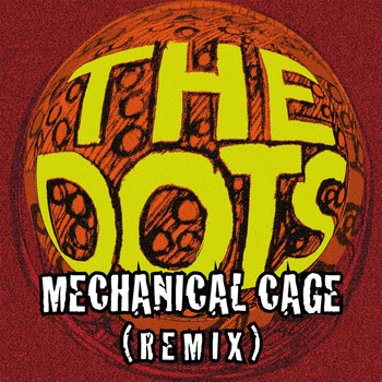 The Dots - Mechanical Cage (Remix)