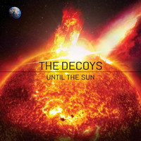 The Decoys - Until the Sun
