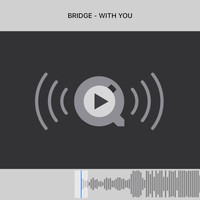 Bridge - With You (Explicit)