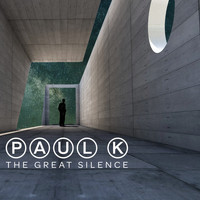 Paul K - The Great Silence