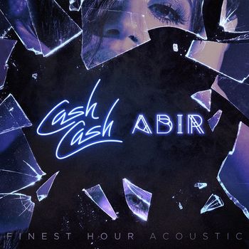 Cash Cash - Finest Hour (feat. Abir) (Acoustic Version)