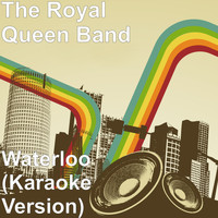 The Royal Queen Band - Waterloo (Karaoke Version)