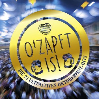 Various Artists - O'Zapft Is! Die 25 ultimativen Oktoberfest Hits
