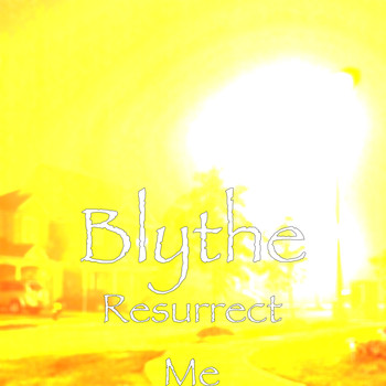 Blythe - Resurrect Me