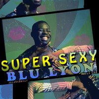 Blu Lyon - Super Sexy