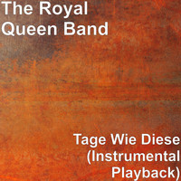 The Royal Queen Band - Tage Wie Diese (Instrumental Playback)