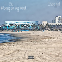 Cisco Kid - Cb~Money on My Mind (Explicit)