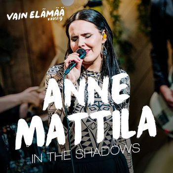 Anne Mattila - In The Shadows (Vain elämää kausi 9)