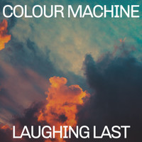 Colour Machine - Laughing Last