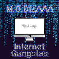 M.O.DIZAAA - Internet Gangstas