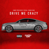 RealYungKing - Drive Me Crazy (Explicit)