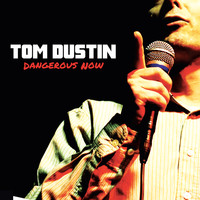 Tom Dustin - Dangerous Now (Explicit)