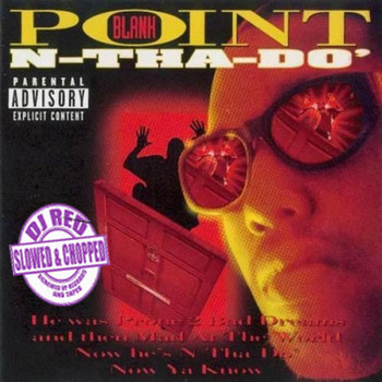 Point Blank - N-tha-Do': Slowed and Chopped by DJ Red (Explicit)