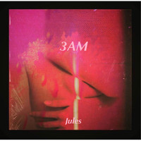 Jules - 3am (Explicit)