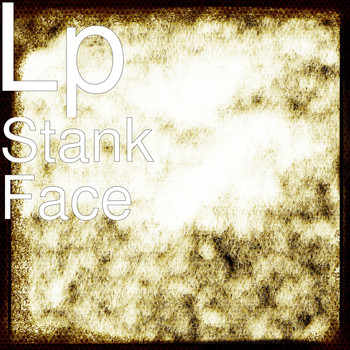 LP - Stank Face