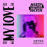 Martin Solveig - My Love (Weiss Remix)