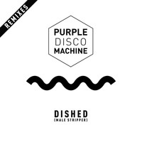 Purple Disco Machine - Dished (Male Stripper) (Remixes)