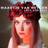 Maartje Van Neygen - Love Her Less