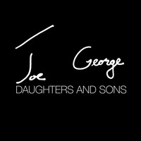 Joe George - Daughters and Sons