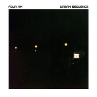 Four AM - Dream Sequence