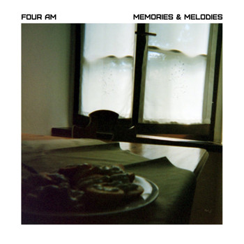 Four AM - Memories & Melodies