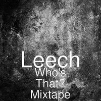 Leech - Who's That? Mixtape (Explicit)