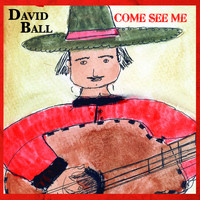 David Ball - Come See Me