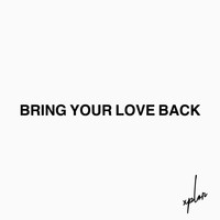 Xplor - Bring Your Love Back