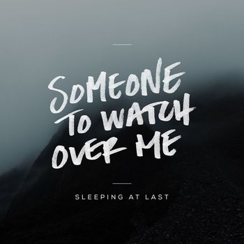 Sleeping At Last - Someone to Watch over Me