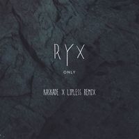 RY X - Only (Kaskade x Lipless Remix)