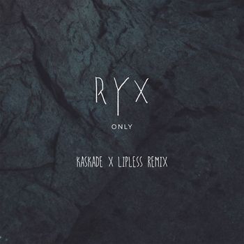 RY X - Only (Kaskade x Lipless Remix)