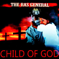 The Ras General - Child Of God