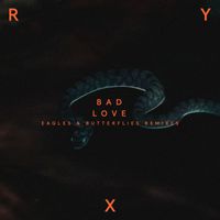 RY X - Bad Love (Eagles & Butterflies Remixes)
