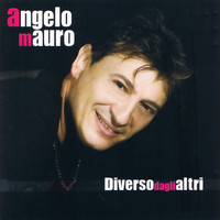 Angelo Mauro - Diverso dagli altri