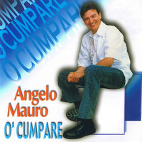 Angelo Mauro - 'O cumpare