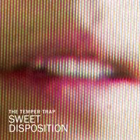 The Temper Trap - Sweet Disposition (Remixes)