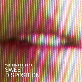 The Temper Trap - Sweet Disposition (Remixes)