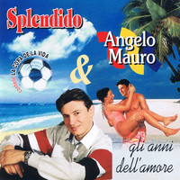 Angelo Mauro - Splendido & gli anni dell'amore