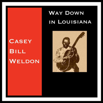 Casey Bill Weldon - Way Down in Louisiana