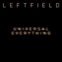 Leftfield - Universal Everything (Remixes)
