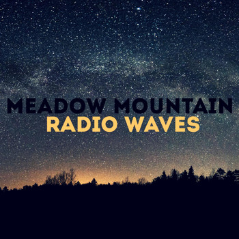 Meadow Mountain - Radio Waves