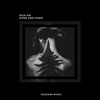 Sick HD - Over and Over