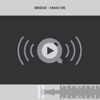 Bridge - Make Me (Explicit)