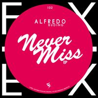 Alfredo Buding - Never Miss EP