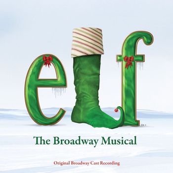 Matthew Sklar & Chad Beguelin - Elf: The Musical (Original Broadway Cast Recording)