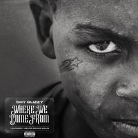 Shy Glizzy - Where We Come From (feat. YoungBoy Never Broke Again) (Explicit)